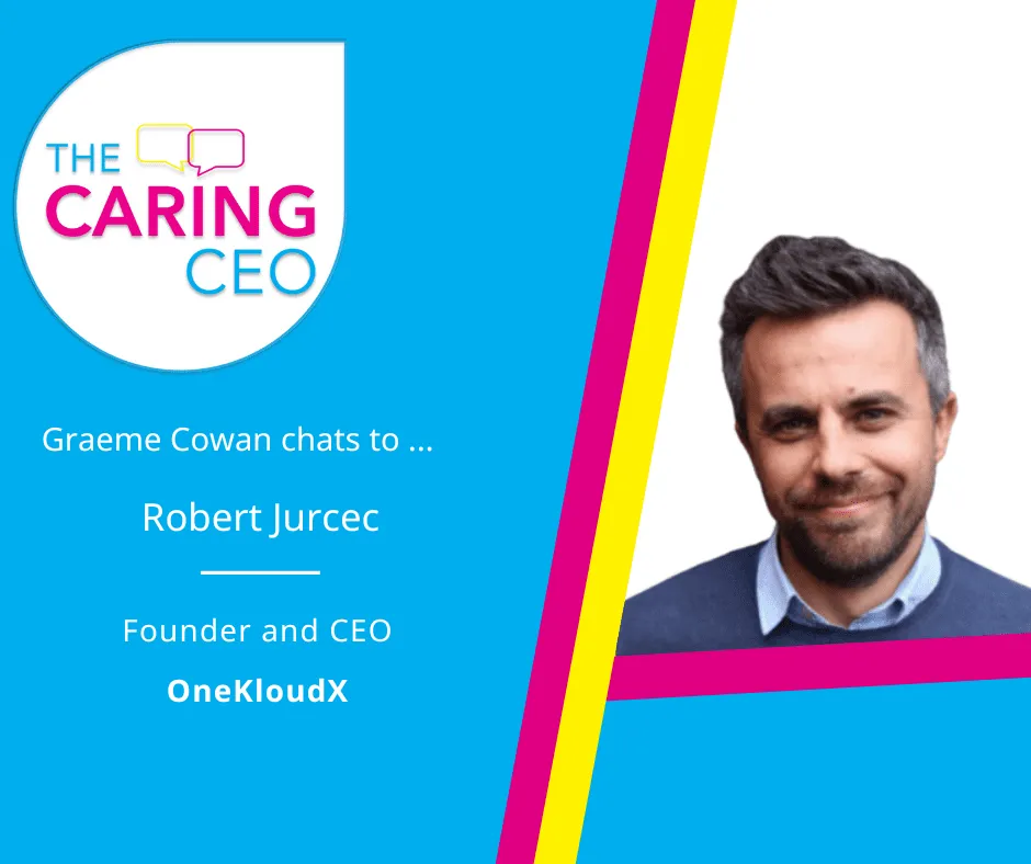 Robert-Jurcec-SM-tile-Caring-CEO-Podcast The Caring CEO podcast interview with OneKloudX CEO, Robert Jurcec